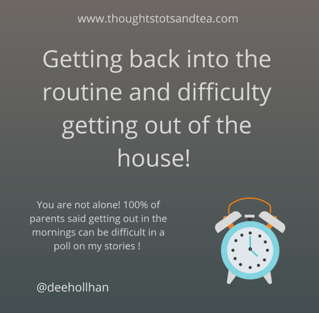 Getting back into the routine and difficulty getting out of the&nbsp;house!